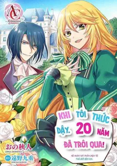 Khi Tôi Thức Dậy, 20 Năm Đã Trôi Qua!~Nữ Nhân Vật Phản Diện Từ Thế Giới Bên Kia~