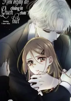 Nếu ngày đó chúng ta chưa quen biết