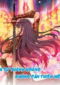 Ta Tự Thành Hoàng Không Cần Thiên Mệnh