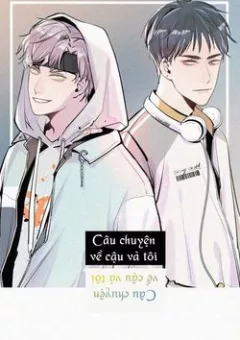 Câu chuyện về cậu và tôi
