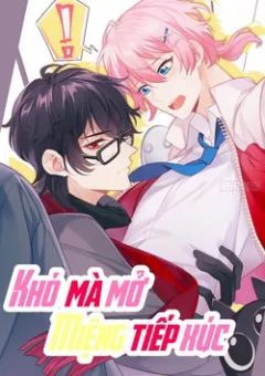 Khó Mà Mở Miệng Tiếp Xúc