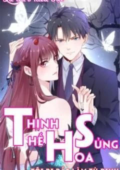 Thịnh Thế Hoa Sủng: Tôi Bị Bắt Làm Tù Binh