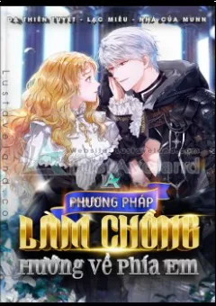 Phương Pháp Khiến Phu Quân Đứng Về Phía Tôi