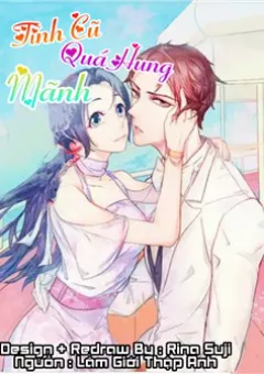 Tình Cũ Quá Hung Mãnh