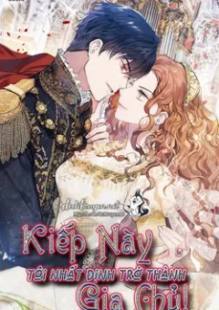 Kiếp này tôi nhất định trở thành gia chủ!