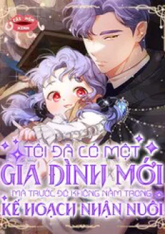 Tôi Đã Có Một Gia Đình Mới Mà Trước Đó Không Nằm Trong Kế Hoạch Nhận Nuôi.