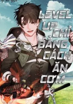 Level Up Chỉ Bằng Cách Ăn Cơm