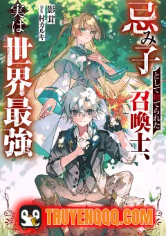 Triệu Hồi Sư Bị Ruồng Bỏ, Thực Ra Là Kẻ Mạnh Nhất Thế Giới