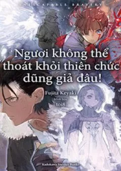 Ngươi Không Thể Thoát Khỏi Thiên Chức Dũng Giả Đâu!