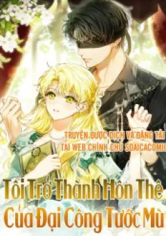 Tôi Trở Thành Hôn Thê Của Đại Công Tước Mù