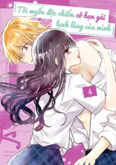 Tôi Muốn Độc Chiếm Cô Bạn Gái Lạnh Lùng Của Mình