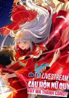 Tôi Livestream Cầu Hôn Nữ Quỷ Vậy Mà Thành Công!?