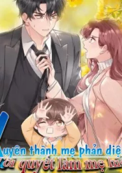 Xuyên Thành Mẹ Phản Diện, Tôi Quyết Làm Mẹ Hiền