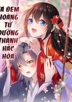 Ta Đem Hoàng Tử Dưỡng Thành Hắc Hóa