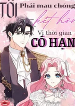 Tôi Phải Mau Chóng Kết Hôn Vì Thời Gian Có Hạn