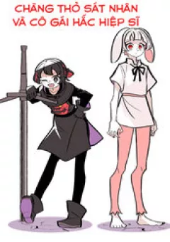 Chàng Thỏ Sát Nhân Và Cô Gái Hắc Hiệp Sĩ