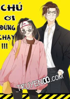 Chú Ơi Đừng Chạy!!!