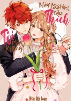 Này Isshiki, cậu thích tôi phải không?