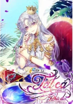 Tiền Là Tất Cả Chồng Là Phù Du