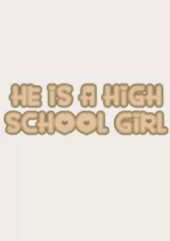 Anh Ấy Là Nữ Sinh Cấp 3