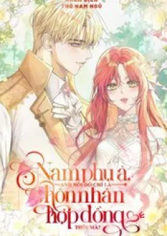 Nam Phụ À Anh Nói Đó Chỉ Là Hôn Nhân Hợp Đồng Thôi Mà