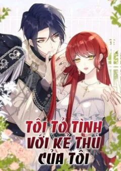 Tôi Tỏ Tình Với Kẻ Thù Của Tôi