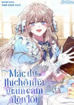 Mặc Dù Thích Ở Nhà Nhưng Tôi Lại Xuyên Vào Thể Loại Giam Cầm Đen Tối